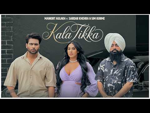 Kala Tikka (Official Video) | Mankirt Aulakh | Sardar Khehra | Gurshawan | Sukh Sanghera