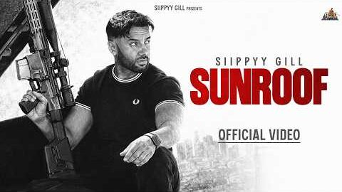 SUNROOF – SIIPPYY GILL | MXRCI (Official Music Video)