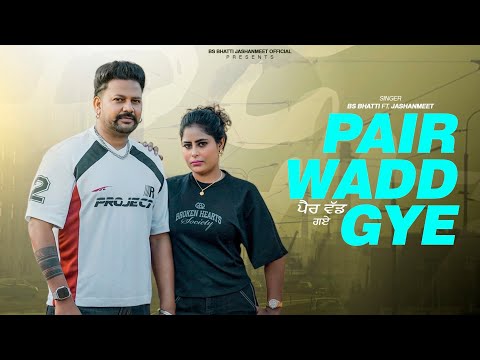 PAIR WADD GYE | ਪੈਰ ਵੱਢ ਗਏ | BS BHATTI FT. JASHANMEET | LATEST NEW PUNJABI SONG | 31 March 2026