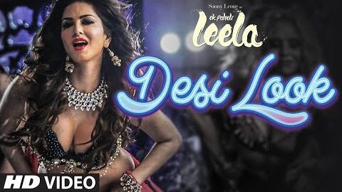‘Desi Look’ VIDEO Song | Sunny Leone | Kanika Kapoor | Ek Paheli Leela