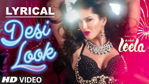 ‘Desi Look’ FULL Song with LYRICS | Sunny Leone | Kanika Kapoor | Ek Paheli Leela