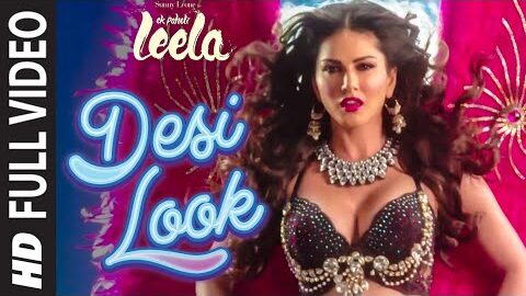 ‘Desi Look’ FULL VIDEO Song | Sunny Leone | Kanika Kapoor | Ek Paheli Leela