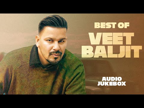 Best Of Veet Baljit (Audio Jukebox) | Latest Punjabi Songs 2025 | New Punjabi Song 2025