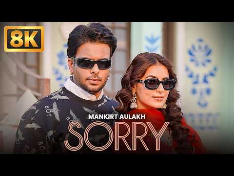 Sorry (8K Video) | Mankirt Aulakh ft. Jasmeen Akhtar | Latest Punjabi Song 2026 | New Punjabi Songs