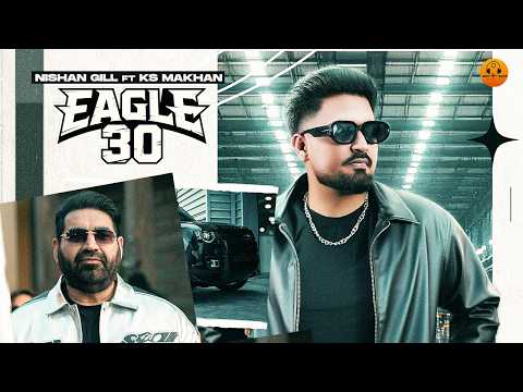 Eagle 30 (Official Video) – Nishan Gill | KS Makhan | New punjabi songs 2026 | Hot Shot Music
