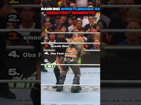 Ranking WWE Wrestlemania 42 Greatest Moments