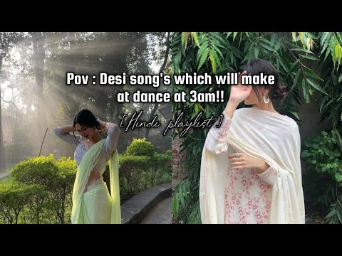 POV : Desi song’s which will make you dance at 3am!! { Hindi playlist }