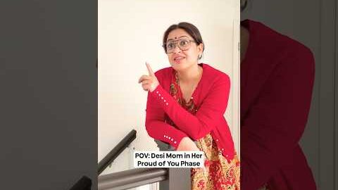 #Ad Desi Mom In “Proud Of You” Phase