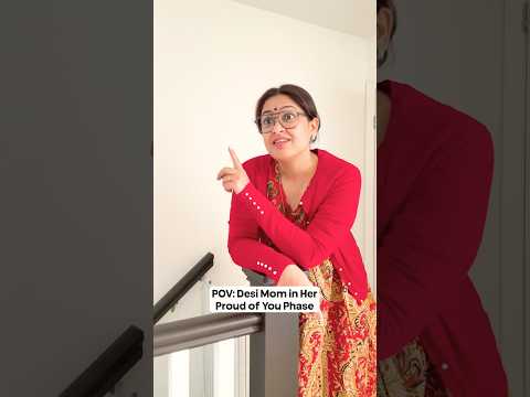 #Ad Desi Mom In “Proud Of You” Phase