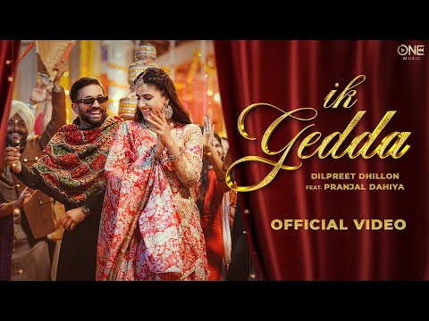 Ik Gedda ( Official Video ) Dilpreet Dhillon ft Pranjal Dahiya | kaptaan  | Latest New Punjabi Song