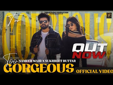 Too Gorgeous ( Official HD Video ) Sameer Mahi | Sukhreet Buttar | New Punjabi Song 2026