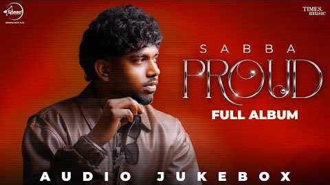 Proud (Full Album) | Sabba | Audio Jukebox | New Punjabi Songs 2026 | Latest Punjabi Songs 2026
