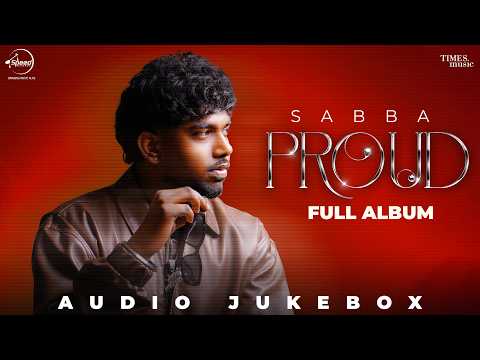 Proud (Full Album) | Sabba | Audio Jukebox | New Punjabi Songs 2026 | Latest Punjabi Songs 2026
