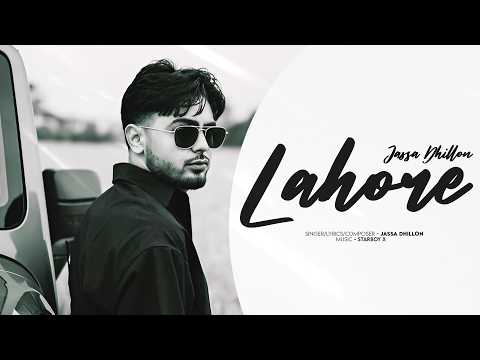 Jassa Dhillon | Lahore | Jassa Dhillon New Songs | Starboy x | Latest Punjabi Songs 2026