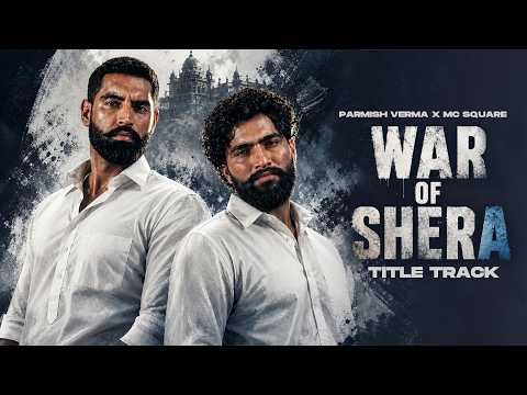 War Of Shera (Title Track) Parmish Verma x MC Square