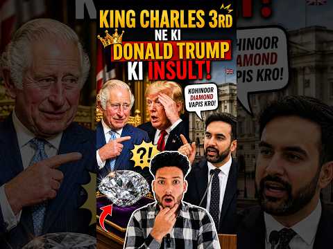 UK King Ne Ki Trump Ki Insult | Kohinoor Diamond Vapis Kro #viral #facts #news #kohinoordiamond