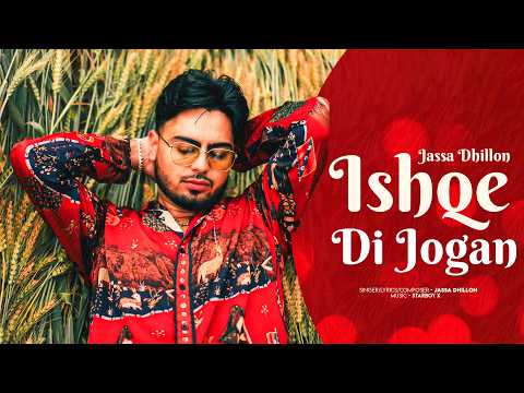 Ishqe Di Jogan | Jassa Dhillon | Starboy x | New Punjabi Songs | Latest Punjabi Songs 2026