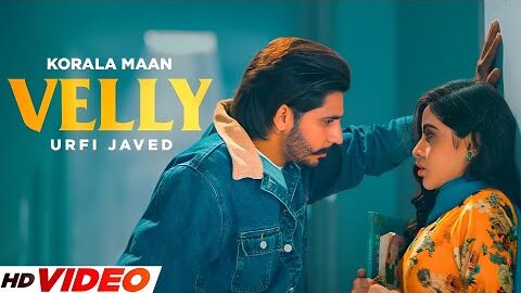 Velly – Korala Maan (HD Video) | Ft, Urfi Javed | New Punjabi Song 2025 | Latest Songs 2025
