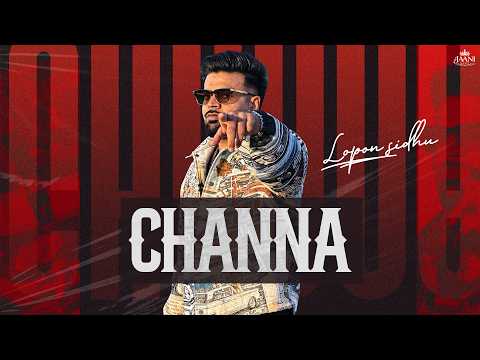 Channa [Official Video] Lopon Sidhu | Gill Saab | Sukh Sanghera |New Punjabi Songs 2026| Jaani Music