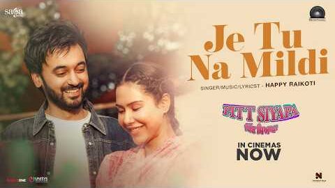 Happy Raikoti – Je Tu Na Mildi (Official Video) | Sonam Bajwa – Paramvir Singh Cheema | Love Song