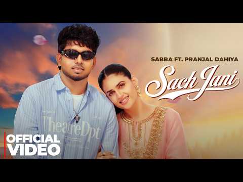Sabba – Sach Jani | Pranjal Dahiya | Proud | New Punjabi Songs 2026