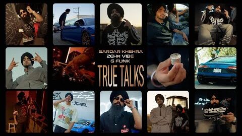 True Talks – Sardar Khehra & Zehr Vibe [Official Music Video] Latest Punjabi Song – G-Funk
