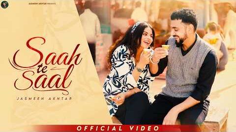 Saah te Saal ( Official Video ) | Jasmeen Akhtar | Kulshan Sandhu | New Punjabi Song 2026