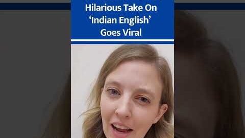 Viral video : American Woman’s Hilarious Take on ‘Indian English’ has Internet in splits