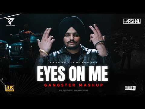 Eyes On Me Mashup | Sidhu Moose Wala | Harshal Music | The Kidd | Punjabi Gangster Mashup