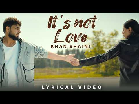 It’s Not Love (Lyrical Video) | Khan Bhaini | New Punjabi Song 2026 | Latest Punjabi Song