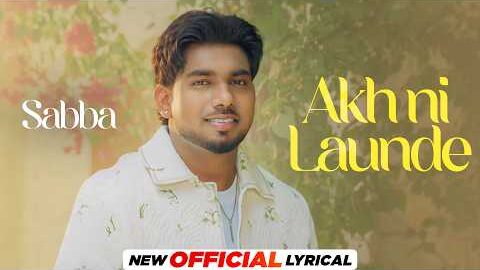 Akh Ni Launde (Official Lyrical) | Sabba | Latest Punjabi Songs 2026 | Speed Records
