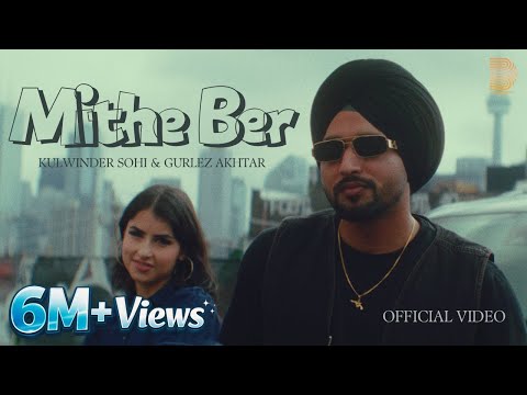 Mithe Ber (Official Video) Kulwinder Sohi | Gurlez Akhtar | Gaiphy | New Punjabi Song 2024