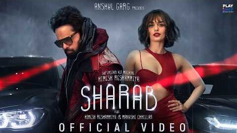 SHARAB – Himesh Reshammiya | Manushi Chhillar | Rajat N | GROSSOMODDO | Dawty | Rana | Anshul Garg
