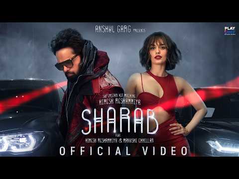 SHARAB – Himesh Reshammiya | Manushi Chhillar | Rajat N | GROSSOMODDO | Dawty | Rana | Anshul Garg