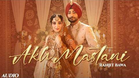 Akh Mastani (Audio) | Ranjit Bawa | Bunty Bains | Desi Crew | Ronak Joshi | New Punjabi Song 2026