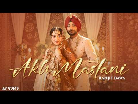 Akh Mastani (Audio) | Ranjit Bawa | Bunty Bains | Desi Crew | Ronak Joshi | New Punjabi Song 2026