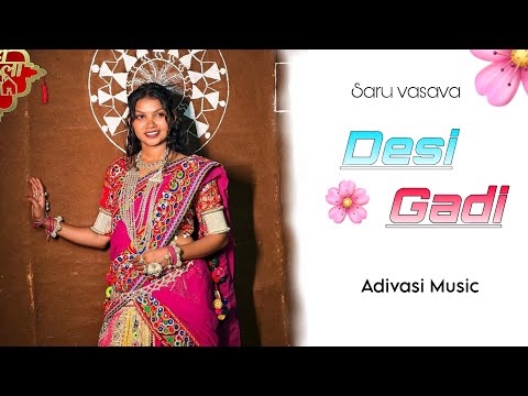 Desi Gadi | Adivasi Song | Saru vasava | adivasi timli song | adivasi music song #adivasi