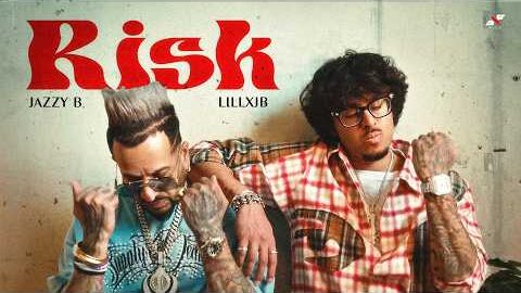 RISK | Jazzy B | Lillxjb | Harj Nagra ( Official Video )