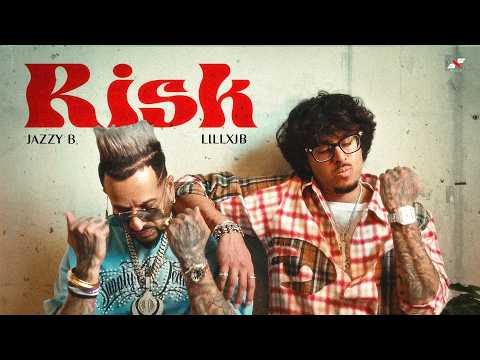RISK | Jazzy B | Lillxjb | Harj Nagra ( Official Video )