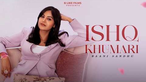 Ishq Khumari (Official Video) Baani Sandhu | New Punjabi Song 2026 | Latest Punjabi Songs 2026