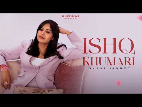 Ishq Khumari (Official Video) Baani Sandhu | New Punjabi Song 2026 | Latest Punjabi Songs 2026
