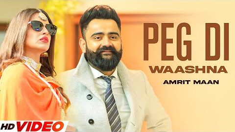 Peg Di Waashna (HD Video) | Amrit Maan | Himanshi Khurana | New Punjabi Songs 2025 | Punjabi Gaane