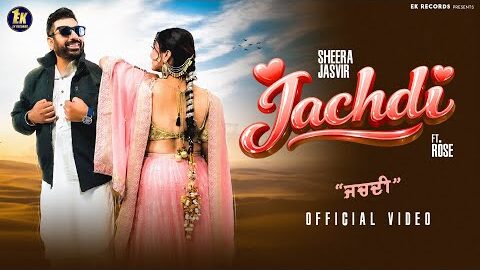 Jachdi | Sheera Jasvir Ft Rose (4K official Video) New Punjabi Song 2026 | Latest Punjabi Song 2026