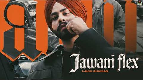 Jawani Flex (Official Video) Lakhi Ghuman | Jang Dhillon | New Punjabi Songs | Latest Punjabi Songs