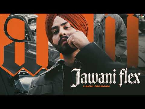 Jawani Flex (Official Video) Lakhi Ghuman | Jang Dhillon | New Punjabi Songs | Latest Punjabi Songs