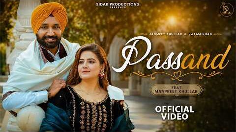 Passand (Official Video): Jagmeet Bhullar | Kazam Khan | New Punjabi Song 2026 | Sidak Productions