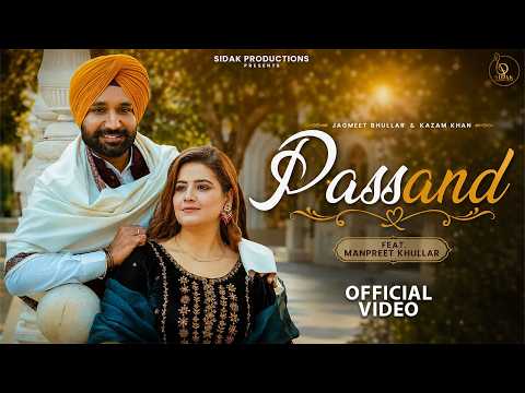 Passand (Official Video): Jagmeet Bhullar | Kazam Khan | New Punjabi Song 2026 | Sidak Productions