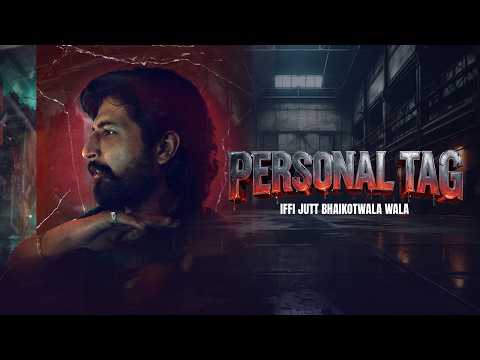Personal Tag( Official Music Video) IFFI JUTT BAIKOTWALA  | NEW SONG | Punjabi Songs 2026
