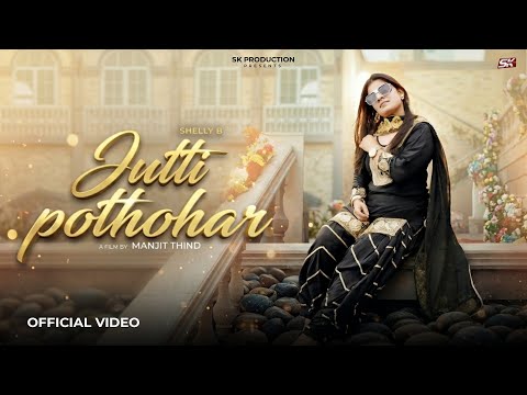 Jutti Pothohar | Shelly B | S.k Production | New Punjabi Songs 2026
