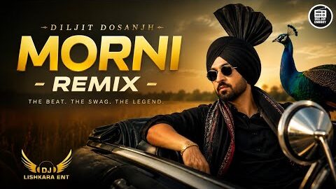 MORNI REMIX – DJ LISHKARA | DILJIT DOSANJH | CHANNI NATTAN | NEW PUNJABI REMIX SONG 2026